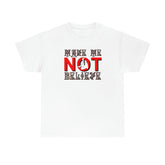 Make Me Not Believe - T-Shirt - Witty Twisters Fashions